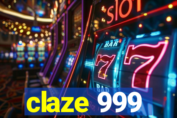 claze 999